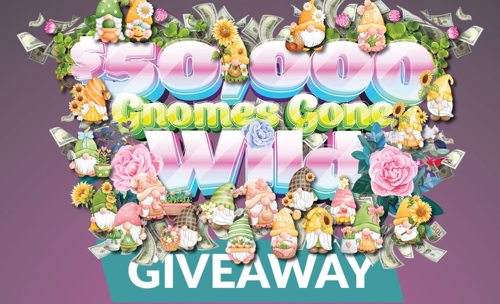 0324_$50K Gnomes Gone Wild Giveaway