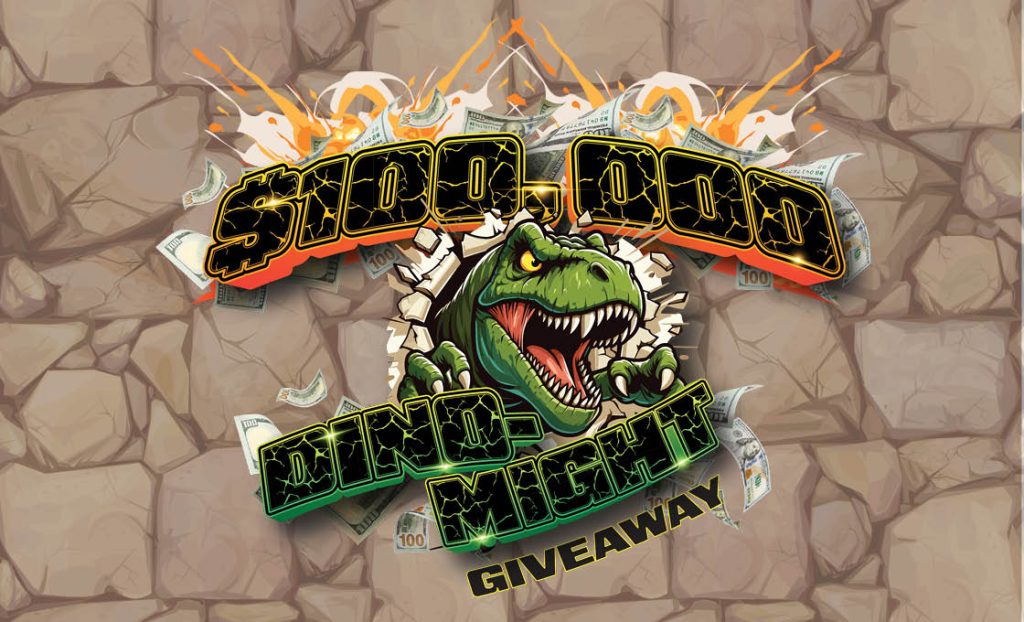 0725 $100,000 Dino-Might Giveaway